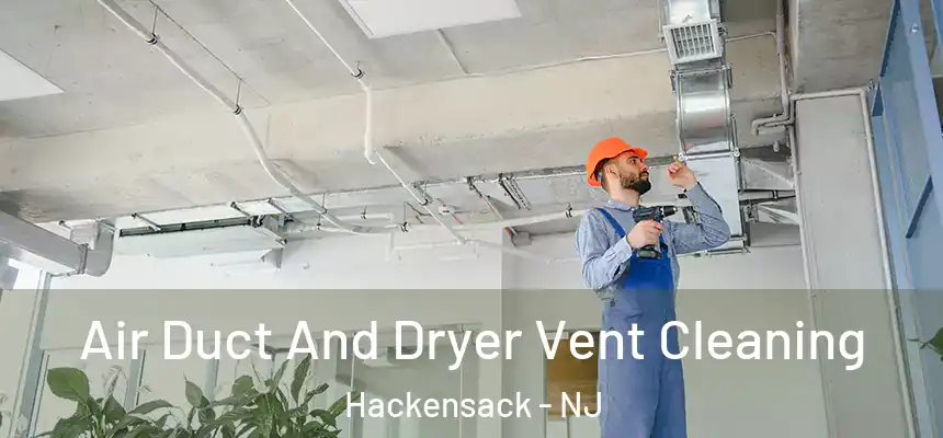  Air Duct And Dryer Vent Cleaning Hackensack - NJ