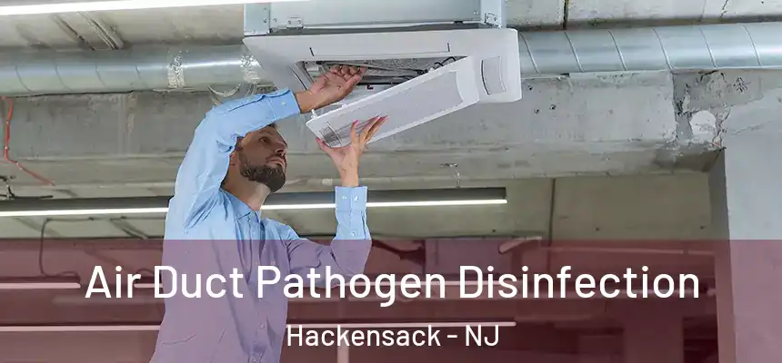  Air Duct Pathogen Disinfection Hackensack - NJ