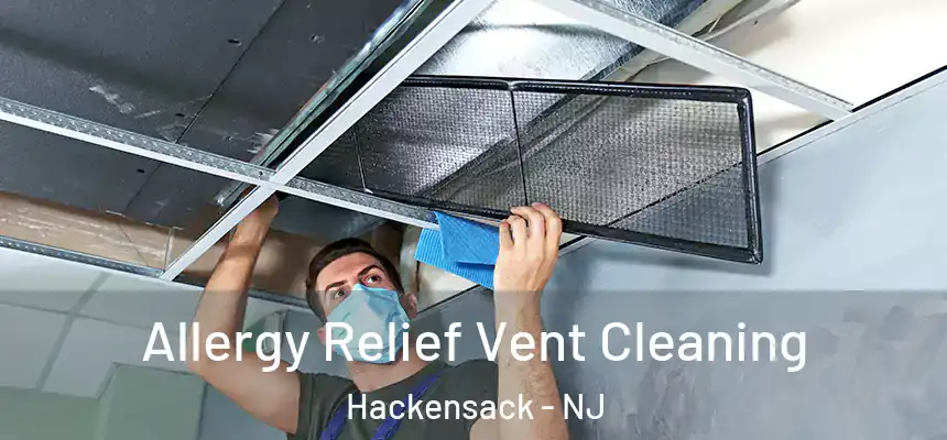  Allergy Relief Vent Cleaning Hackensack - NJ