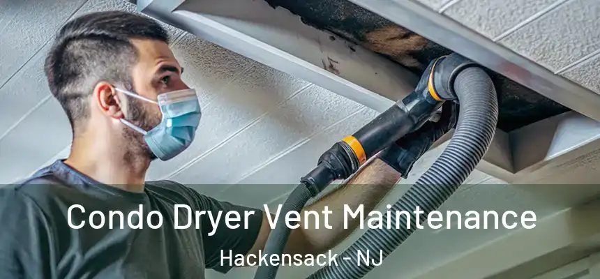  Condo Dryer Vent Maintenance Hackensack - NJ