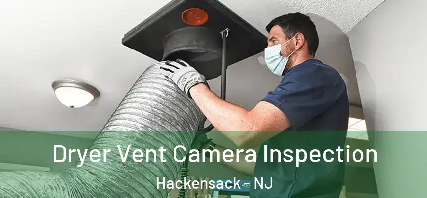  Dryer Vent Camera Inspection Hackensack - NJ