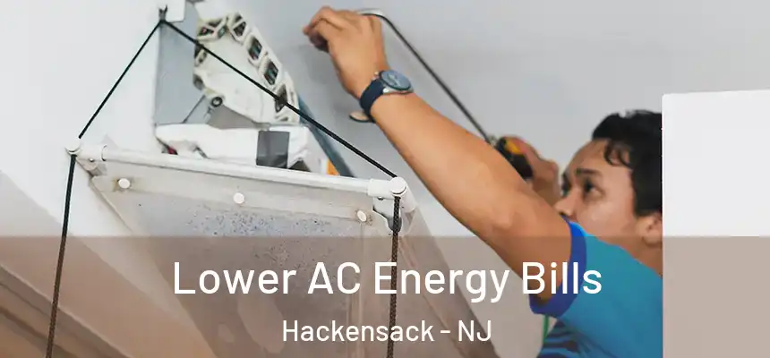  Lower AC Energy Bills Hackensack - NJ