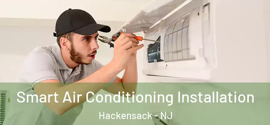  Smart Air Conditioning Installation Hackensack - NJ